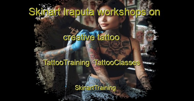 Skinart Iraputa workshops on creative tattoo | TattooTraining | TattooClasses | SkinartTraining-Brazil
