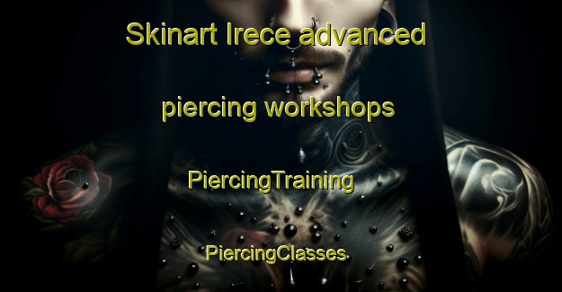 Skinart Irece advanced piercing workshops | PiercingTraining | PiercingClasses | SkinartTraining-Brazil