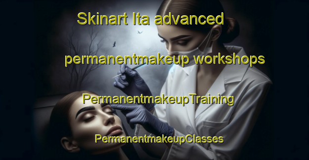 Skinart Ita advanced permanentmakeup workshops | PermanentmakeupTraining | PermanentmakeupClasses | SkinartTraining-Brazil