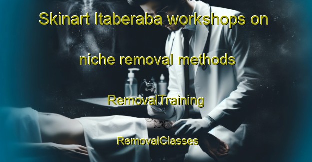 Skinart Itaberaba workshops on niche removal methods | RemovalTraining | RemovalClasses | SkinartTraining-Brazil