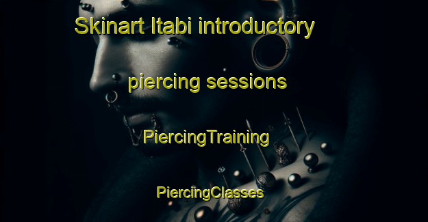 Skinart Itabi introductory piercing sessions | PiercingTraining | PiercingClasses | SkinartTraining-Brazil
