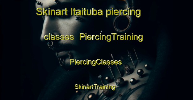 Skinart Itaituba piercing classes | #PiercingTraining #PiercingClasses #SkinartTraining-Brazil