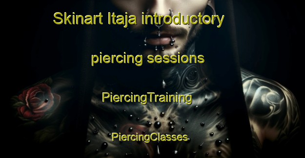 Skinart Itaja introductory piercing sessions | PiercingTraining | PiercingClasses | SkinartTraining-Brazil