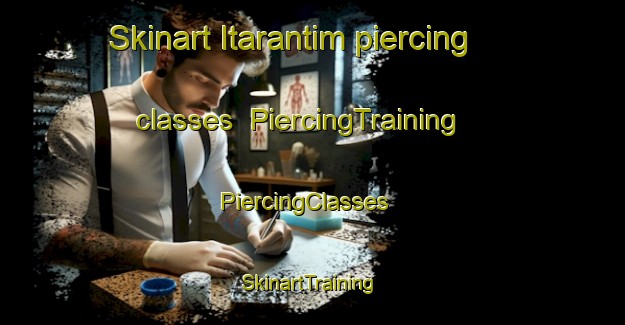 Skinart Itarantim piercing classes | PiercingTraining | PiercingClasses | SkinartTraining-Brazil