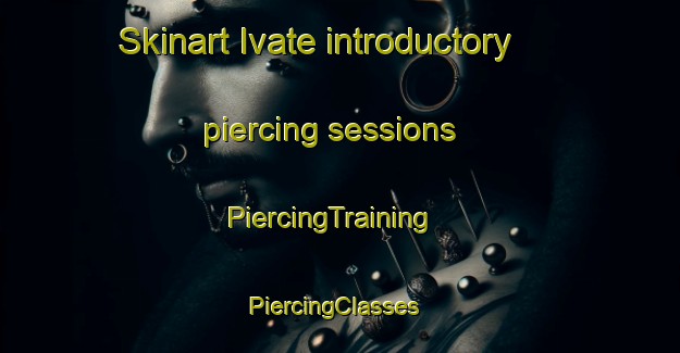 Skinart Ivate introductory piercing sessions | PiercingTraining | PiercingClasses | SkinartTraining-Brazil