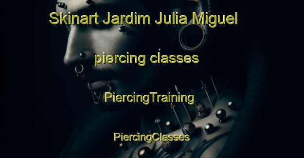 Skinart Jardim Julia Miguel piercing classes | #PiercingTraining #PiercingClasses #SkinartTraining-Brazil