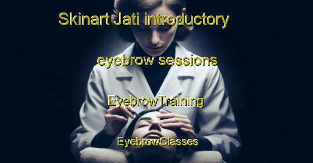 Skinart Jati introductory eyebrow sessions | EyebrowTraining | EyebrowClasses | SkinartTraining-Brazil