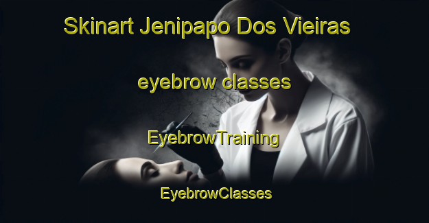 Skinart Jenipapo Dos Vieiras eyebrow classes | EyebrowTraining | EyebrowClasses | SkinartTraining-Brazil