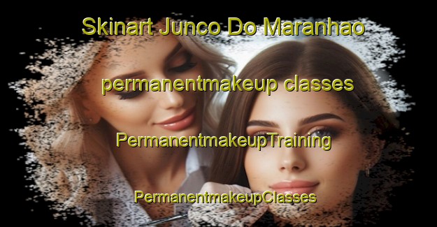 Skinart Junco Do Maranhao permanentmakeup classes | PermanentmakeupTraining | PermanentmakeupClasses | SkinartTraining-Brazil