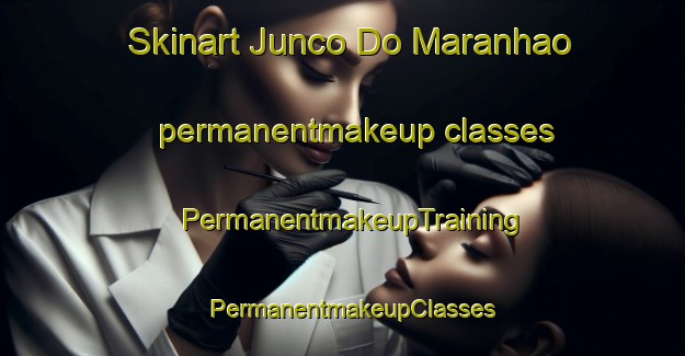 Skinart Junco Do Maranhao permanentmakeup classes | PermanentmakeupTraining | PermanentmakeupClasses | SkinartTraining-Brazil