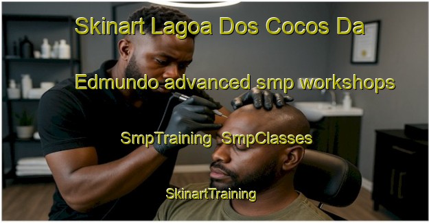 Skinart Lagoa Dos Cocos Da Edmundo advanced smp workshops | SmpTraining | SmpClasses | SkinartTraining-Brazil
