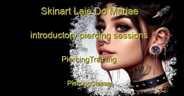 Skinart Laje Do Muriae introductory piercing sessions | PiercingTraining | PiercingClasses | SkinartTraining-Brazil