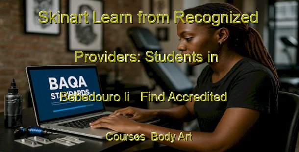 Skinart Learn from Recognized Providers: Students in Bebedouro Ii - Find Accredited Courses | Body Art Qualification Authority | BAQA-Brazil
