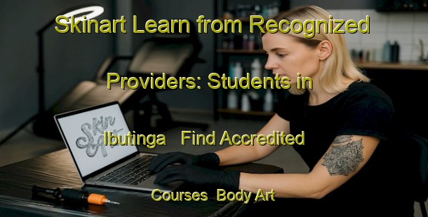 Skinart Learn from Recognized Providers: Students in Ibutinga - Find Accredited Courses | Body Art Qualification Authority | BAQA-Brazil