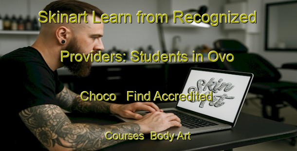 Skinart Learn from Recognized Providers: Students in Ovo Choco - Find Accredited Courses | Body Art Qualification Authority | BAQA-Brazil