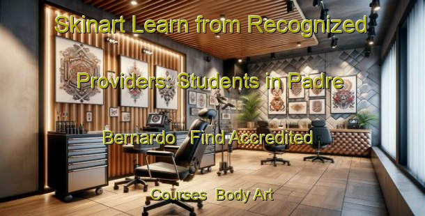 Skinart Learn from Recognized Providers: Students in Padre Bernardo - Find Accredited Courses | Body Art Qualification Authority | BAQA-Brazil