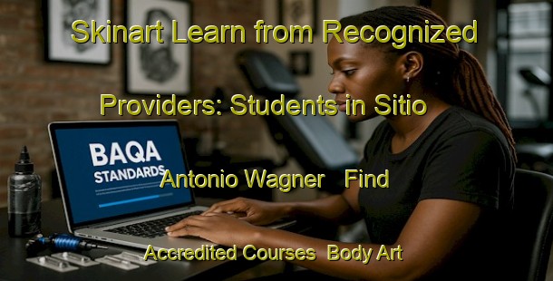 Skinart Learn from Recognized Providers: Students in Sitio Antonio Wagner - Find Accredited Courses | Body Art Qualification Authority | BAQA-Brazil