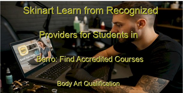 Skinart Learn from Recognized Providers for Students in Berro: Find Accredited Courses | Body Art Qualification Authority | BAQA-Brazil