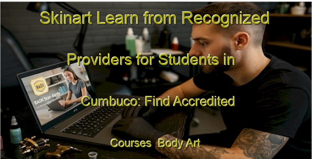Skinart Learn from Recognized Providers for Students in Cumbuco: Find Accredited Courses | Body Art Qualification Authority | BAQA-Brazil