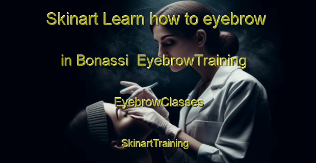 Skinart Learn how to eyebrow in Bonassi | EyebrowTraining | EyebrowClasses | SkinartTraining-Brazil