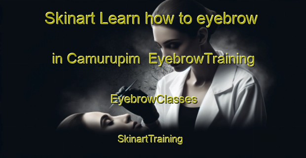 Skinart Learn how to eyebrow in Camurupim | EyebrowTraining | EyebrowClasses | SkinartTraining-Brazil