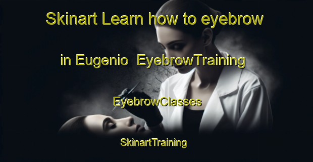 Skinart Learn how to eyebrow in Eugenio | EyebrowTraining | EyebrowClasses | SkinartTraining-Brazil