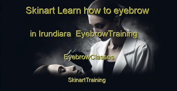 Skinart Learn how to eyebrow in Irundiara | EyebrowTraining | EyebrowClasses | SkinartTraining-Brazil