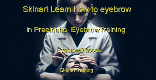 Skinart Learn how to eyebrow in Praeirinho | EyebrowTraining | EyebrowClasses | SkinartTraining-Brazil