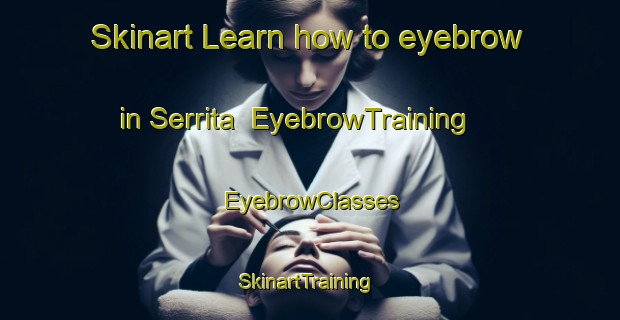 Skinart Learn how to eyebrow in Serrita | EyebrowTraining | EyebrowClasses | SkinartTraining-Brazil