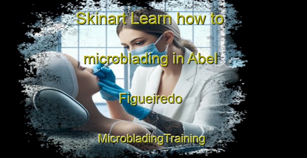 Skinart Learn how to microblading in Abel Figueiredo | #MicrobladingTraining #MicrobladingClasses #SkinartTraining-Brazil