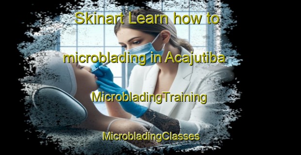 Skinart Learn how to microblading in Acajutiba | #MicrobladingTraining #MicrobladingClasses #SkinartTraining-Brazil