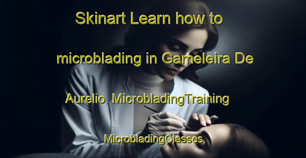 Skinart Learn how to microblading in Gameleira De Aurelio | #MicrobladingTraining #MicrobladingClasses #SkinartTraining-Brazil