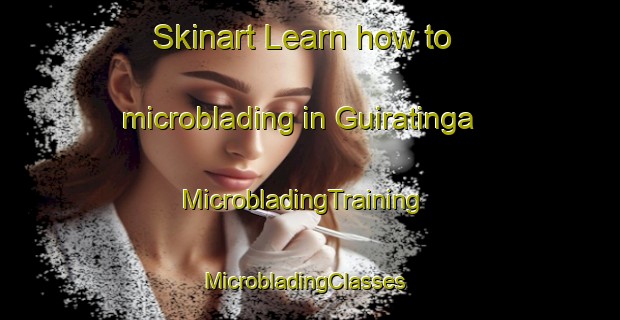Skinart Learn how to microblading in Guiratinga | MicrobladingTraining | MicrobladingClasses | SkinartTraining-Brazil