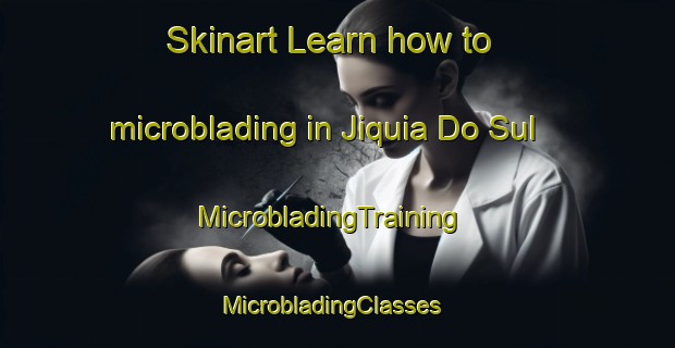 Skinart Learn how to microblading in Jiquia Do Sul | MicrobladingTraining | MicrobladingClasses | SkinartTraining-Brazil