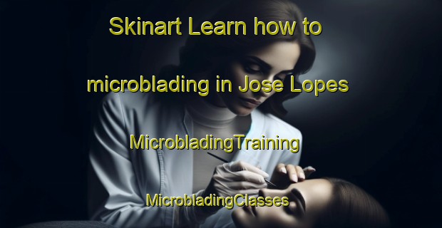 Skinart Learn how to microblading in Jose Lopes | MicrobladingTraining | MicrobladingClasses | SkinartTraining-Brazil