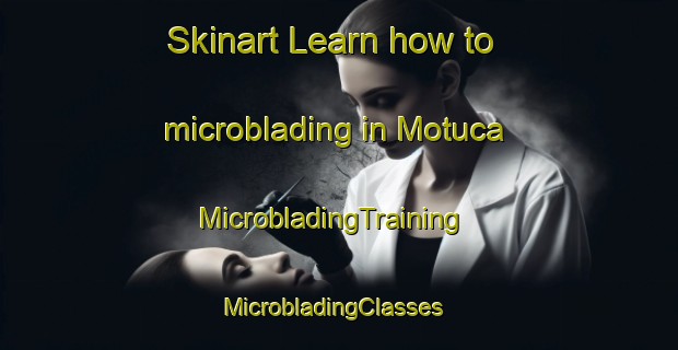Skinart Learn how to microblading in Motuca | MicrobladingTraining | MicrobladingClasses | SkinartTraining-Brazil