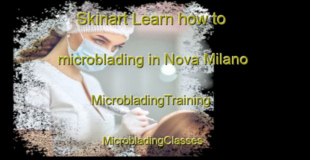 Skinart Learn how to microblading in Nova Milano | MicrobladingTraining | MicrobladingClasses | SkinartTraining-Brazil