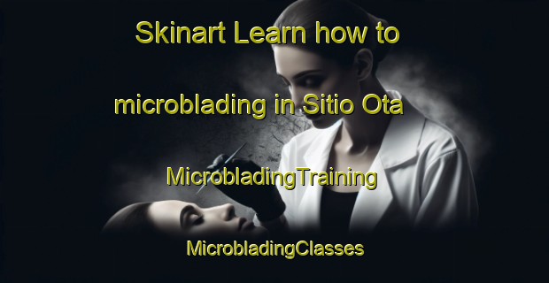 Skinart Learn how to microblading in Sitio Ota | #MicrobladingTraining #MicrobladingClasses #SkinartTraining-Brazil