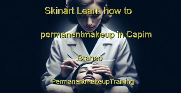 Skinart Learn how to permanentmakeup in Capim Branco | PermanentmakeupTraining | PermanentmakeupClasses | SkinartTraining-Brazil