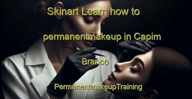 Skinart Learn how to permanentmakeup in Capim Branco | PermanentmakeupTraining | PermanentmakeupClasses | SkinartTraining-Brazil