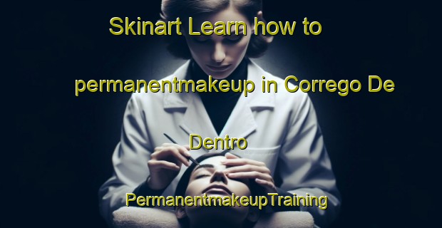 Skinart Learn how to permanentmakeup in Corrego De Dentro | PermanentmakeupTraining | PermanentmakeupClasses | SkinartTraining-Brazil