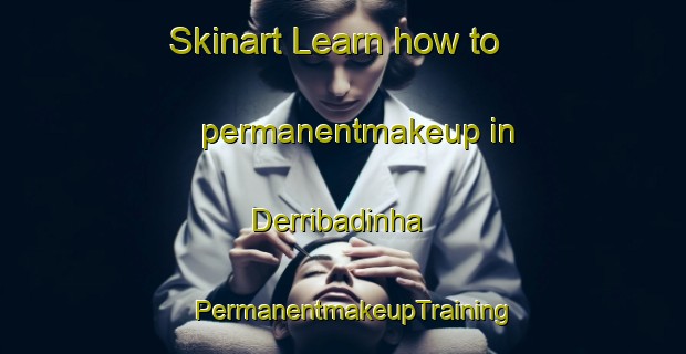 Skinart Learn how to permanentmakeup in Derribadinha | PermanentmakeupTraining | PermanentmakeupClasses | SkinartTraining-Brazil