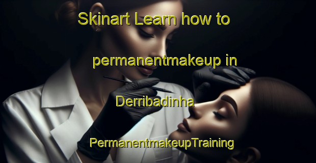 Skinart Learn how to permanentmakeup in Derribadinha | PermanentmakeupTraining | PermanentmakeupClasses | SkinartTraining-Brazil