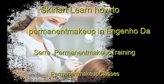 Skinart Learn how to permanentmakeup in Engenho Da Serra | PermanentmakeupTraining | PermanentmakeupClasses | SkinartTraining-Brazil