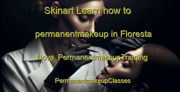 Skinart Learn how to permanentmakeup in Floresta Nova | PermanentmakeupTraining | PermanentmakeupClasses | SkinartTraining-Brazil