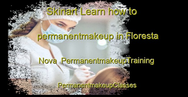 Skinart Learn how to permanentmakeup in Floresta Nova | PermanentmakeupTraining | PermanentmakeupClasses | SkinartTraining-Brazil