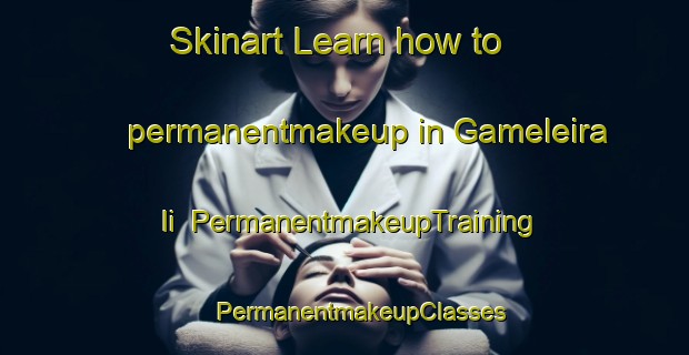 Skinart Learn how to permanentmakeup in Gameleira Ii | #PermanentmakeupTraining #PermanentmakeupClasses #SkinartTraining-Brazil