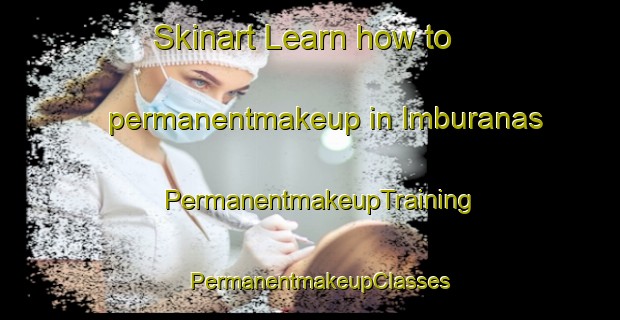 Skinart Learn how to permanentmakeup in Imburanas | PermanentmakeupTraining | PermanentmakeupClasses | SkinartTraining-Brazil
