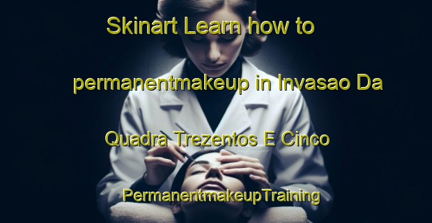 Skinart Learn how to permanentmakeup in Invasao Da Quadra Trezentos E Cinco | PermanentmakeupTraining | PermanentmakeupClasses | SkinartTraining-Brazil