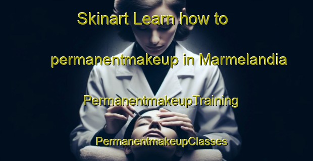 Skinart Learn how to permanentmakeup in Marmelandia | PermanentmakeupTraining | PermanentmakeupClasses | SkinartTraining-Brazil